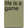 Life Is A Game by Ambrose P. Murtagh