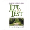 Life Is A Test door Rebbetzin Esther Jungreis