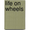 Life On Wheels door Gary Karp