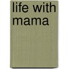 Life With Mama door Martha Lopez