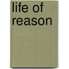 Life of Reason door Professor George Santayana