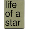 Life of a Star door Jane Unrue