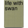 Life with Swan door Paul West