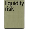 Liquidity Risk by Erik Banks