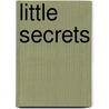 Little Secrets by Gerry Schilling