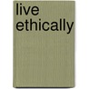 Live Ethically door Peter Macbride