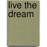 Live The Dream door Josephine Cox