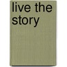 Live The Story door Charles Perry