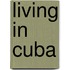Living In Cuba