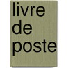 Livre de Poste door Postes France. Adminis