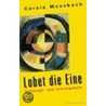 Lobet die Eine by Carola Moosbach
