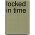 Locked in Time