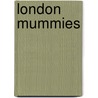 London Mummies door James Dowsing