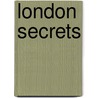 London Secrets by Thomas Bruce Wheeler