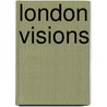 London Visions door Laurence Binyon