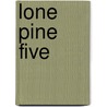 Lone Pine Five by Malcolm Saville