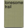 Lonesome Trail door John Gneisenau Neihardt