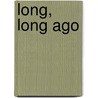 Long, Long Ago by Mary Lisle