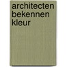 Architecten bekennen kleur by A. Oosterman