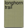 Longhorn Trail by Lauran Paine