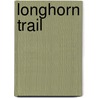 Longhorn Trail door Lauran Paine