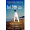 Look Damn Good by Janet G. Carqill