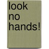Look No Hands! door Helena Rogers