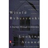 Looking Around by Witold Rybczynski