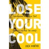 Lose Your Cool door Zach Hunter