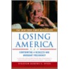 Losing America door Senator Robert C. Byrd
