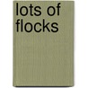 Lots of Flocks door Tish Rabe