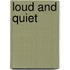 Loud And Quiet