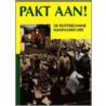 Pakt aan! by Jan Oudenaarden