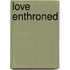 Love Enthroned