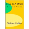 Love Is A Drum by Wallace Collins