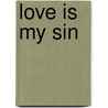 Love Is My Sin by Julia Knight