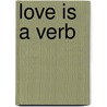 Love Is a Verb door Gary Chapman