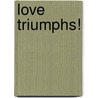 Love Triumphs! door Myrna R. Caudill