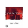 Love by Design door Marie E. Talley