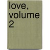 Love, Volume 2 by Lady Charlotte Campbell Bury