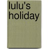 Lulu's Holiday by Caroline Uff