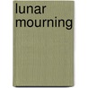 Lunar Mourning by Laurie Albano