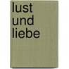 Lust Und Liebe door Rolf Froböse