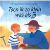 Toen ik zo klein was als jij
