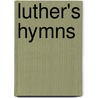 Luther's Hymns by James Franklin Lambert