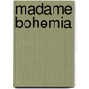 Madame Bohemia by Francis Neilson