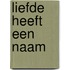 Liefde heeft een naam