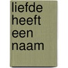 Liefde heeft een naam door Ynskje Penning