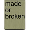 Made or Broken by Bill Lightle