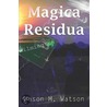 Magica Residua door M. Watson James